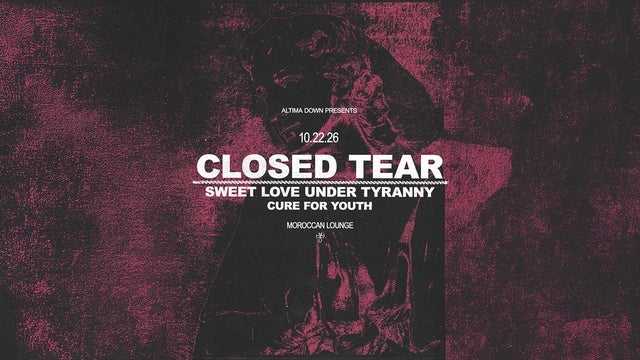Altima Down Presents: Closed Tear w/ Sweet Love Under Tyranny & more!